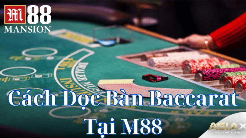 Cách Đọc Bàn Baccarat Tại M88