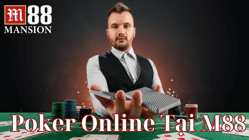 Tổng Quan Về Poker Tại M88