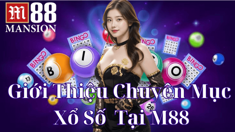 Giới Thiệu Về Chuyên Mục Xổ Số M88