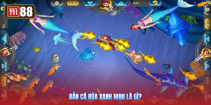 Bắn Cá Rùa Xanh M88 Là Gì?