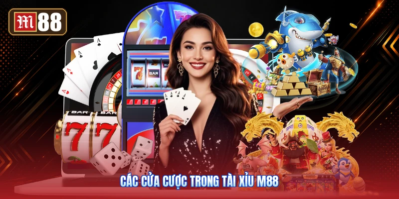 Các Cửa Cược Trong Tài Xỉu M88