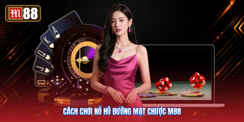 Cách Chơi Nổ Hũ Đường Mạt Chược M88