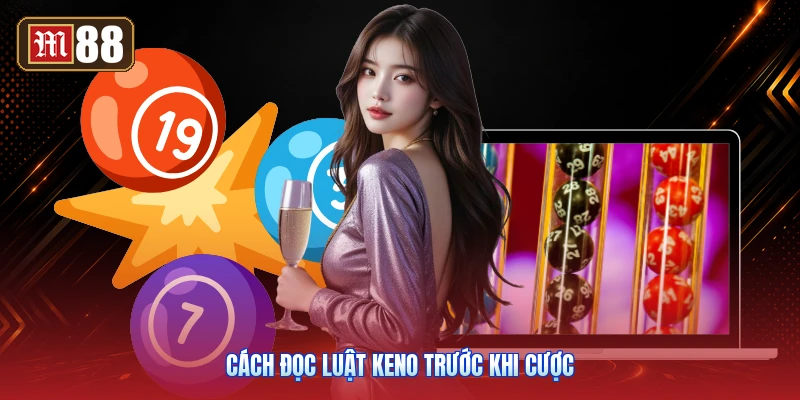 Cách Đọc Luật Keno Trước Khi Cược