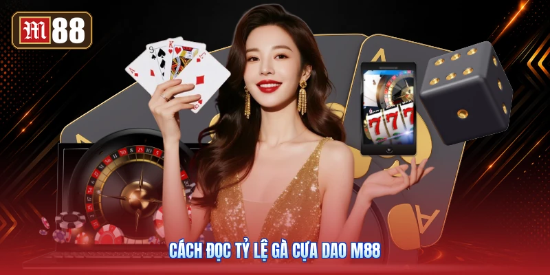 Cách Đọc Tỷ Lệ Gà Cựa Dao M88