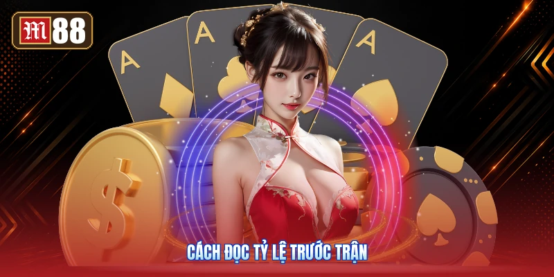 Cách Đọc Tỷ Lệ Trước Trận