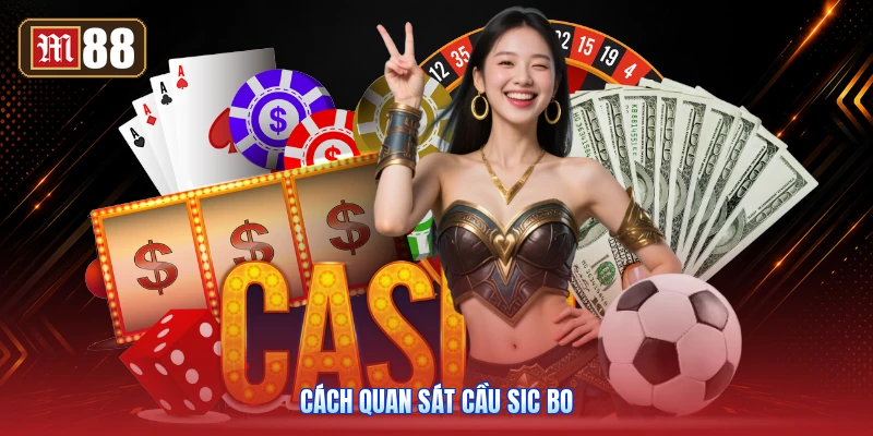 Cách Quan Sát Cầu Sic Bo