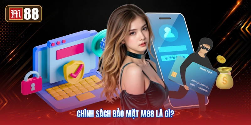 Chính Sách Bảo Mật M88 Là Gì?