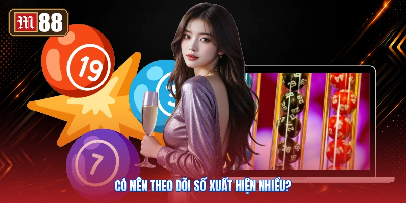 Có Nên Theo Dõi Số Xuất Hiện Nhiều?