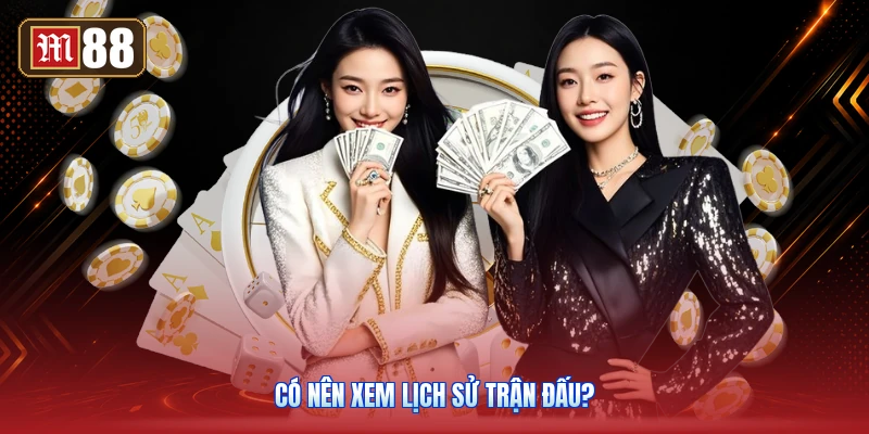 Có Nên Xem Lịch Sử Trận Đấu?