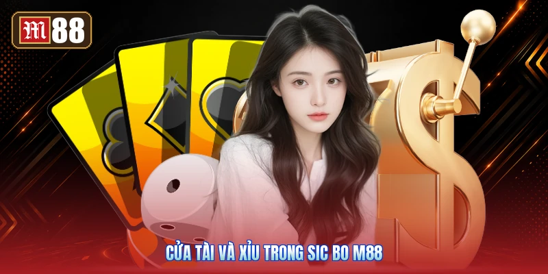 Cửa Tài Và Xỉu Trong Sic Bo M88