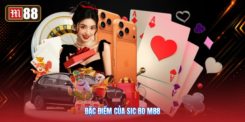 Đặc Điểm Của Sic Bo M88