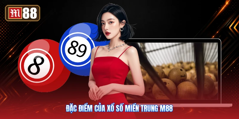 Đặc Điểm Của Xổ Số Miền Trung M88