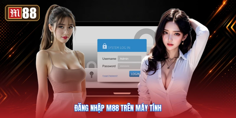 Đăng Nhập M88 Trên Máy Tính