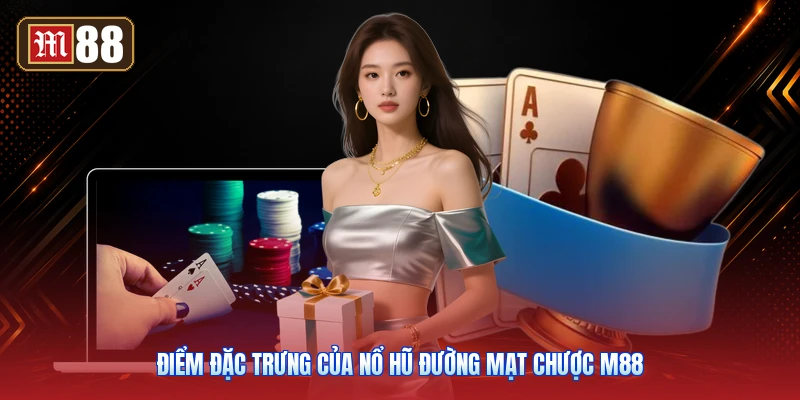 Điểm Đặc Trưng Của Nổ Hũ Đường Mạt Chược M88