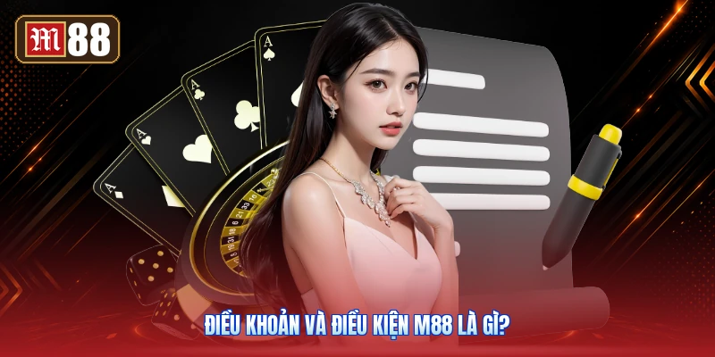 Điều Khoản Và Điều Kiện M88 Là Gì?