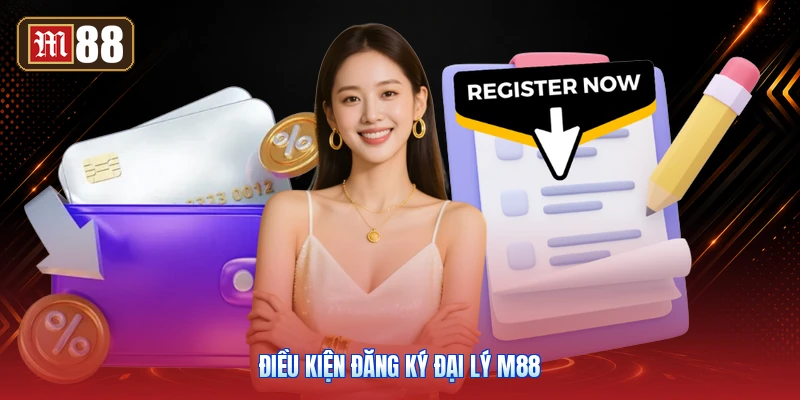 Điều Kiện Đăng Ký Đại Lý M88