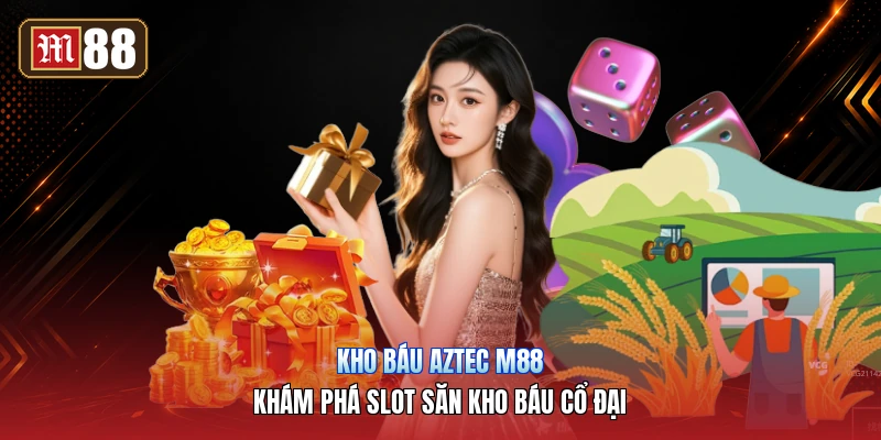 Kho Báu Aztec M88 – Khám Phá Slot Săn Kho Báu Cổ Đại