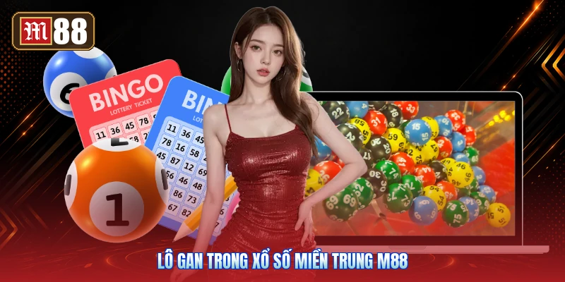 Lô Gan Trong Xổ Số Miền Trung M88