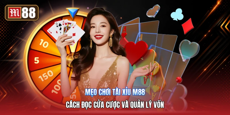Mẹo Chơi Tài Xỉu M88 – Cách Đọc Cửa Cược Và Quản Lý Vốn