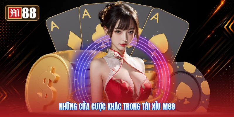 Những Cửa Cược Khác Trong Tài Xỉu M88