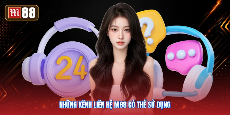 Những Kênh Liên Hệ M88 Có Thể Sử Dụng