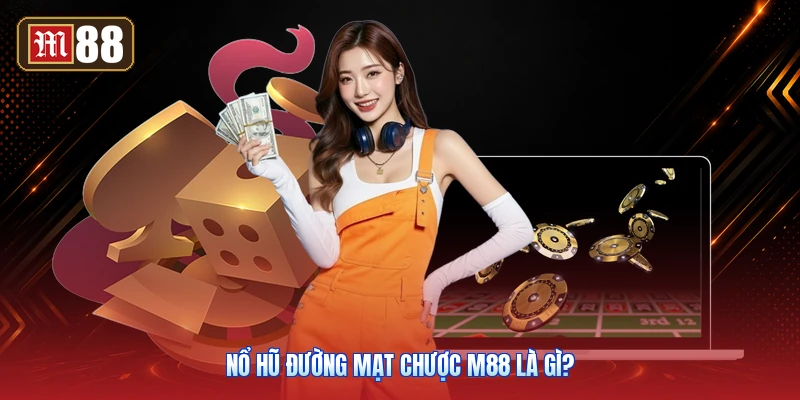 Nổ Hũ Đường Mạt Chược M88 Là Gì?