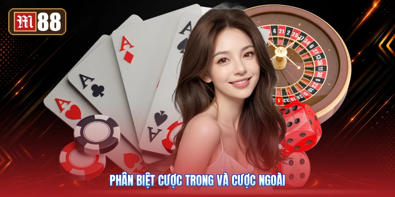 Phân Biệt Cược Trong Và Cược Ngoài