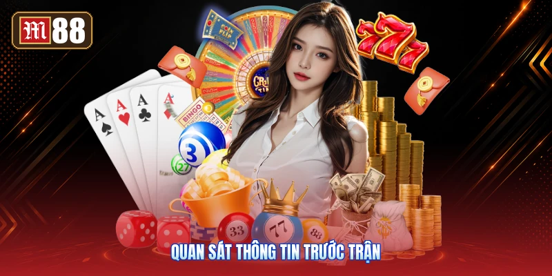 Quan Sát Thông Tin Trước Trận