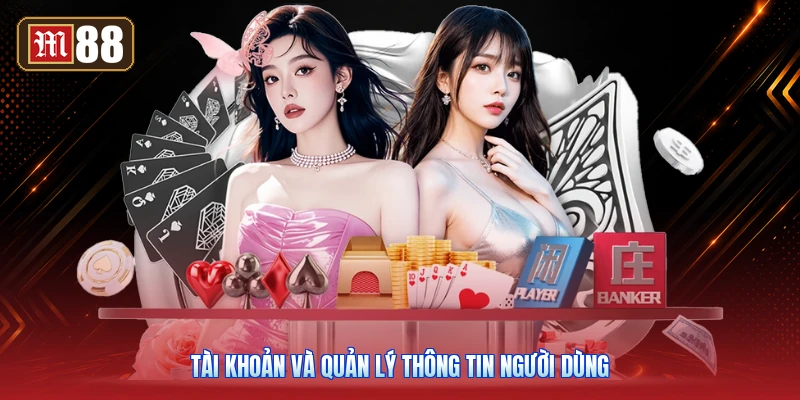 Tài Khoản Và Quản Lý Thông Tin Người Dùng