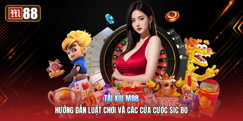 Tài Xỉu M88 – Hướng Dẫn Luật Chơi Và Các Cửa Cược Sic Bo