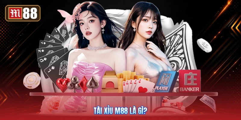 Tài Xỉu M88 Là Gì?