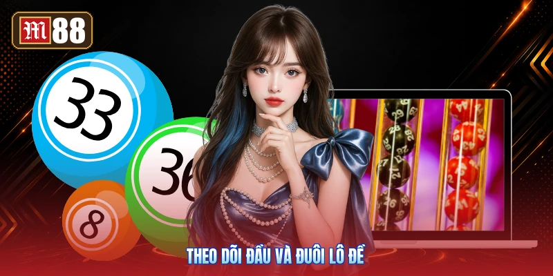 Theo Dõi Đầu Và Đuôi Lô Đề