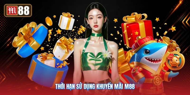 Thời Hạn Sử Dụng Khuyến Mãi M88