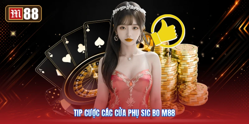 Tip Cược Các Cửa Phụ Sic Bo M88